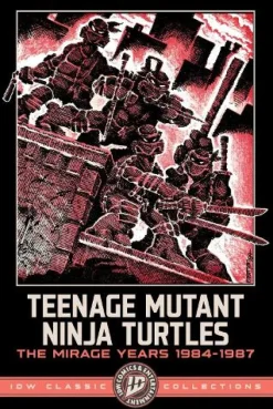 Teenage Mutant Ninja Turtles: The Mirage Years 1984-1987--IDW Classic Collections