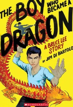 The Boy Who Became a Dragon: A Bruce Lee Story: A Graphic Novel