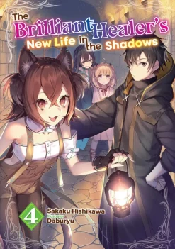The Brilliant Healer's New Life in the Shadows: Volume 4 (Light Novel)