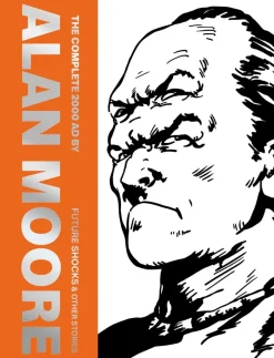 The Complete 2000 AD By Alan Moore: Future Shocks & Other Stories: Volume 1