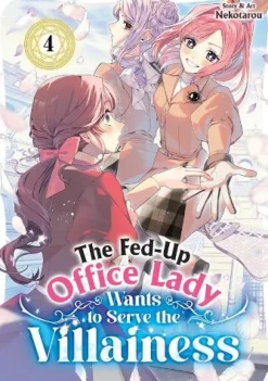 The Fed-Up Office Lady Wants to Serve the Villainess Vol. 4