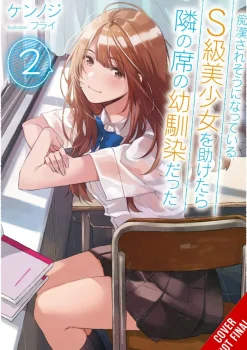 The Girl I Saved on the Train Turned Out to Be My Childhood Friend, Vol. 2 (light novel)
