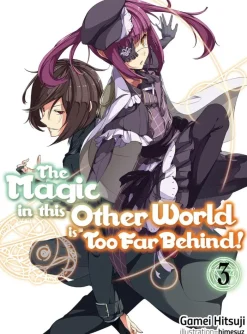 The Magic in this Other World is Too Far Behind! Volume 3 (Light Novel)