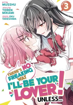 There's No Freaking Way I'll be Your Lover! Unless... Vol. 3