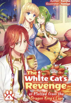 The White Cat's Revenge as Plotted from the Dragon King's Lap: Volume 4 (Light Novel)