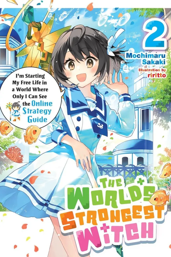 The World's Strongest Witch, Vol. 2 (light novel): I’m Starting My Free Life in a World Where Only I Can See the Online Strategy Guide