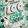 100 Things You Love to Draw: Creating Your Artistic Voice