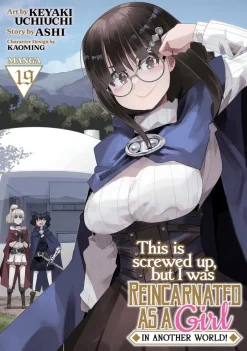 This Is Screwed Up, but I Was Reincarnated as a GIRL in Another World! (Manga) Vol. 19