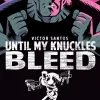 Until My Knuckles Bleed Vol. 1