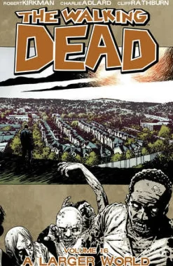Walking Dead Volume 16: A Larger World