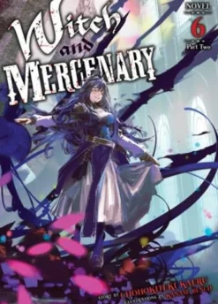 Witch and Mercenary (Light Novel) Vol. 6: Part 2