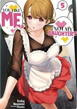 You Like Me, Not My Daughter?! Vol. 5
